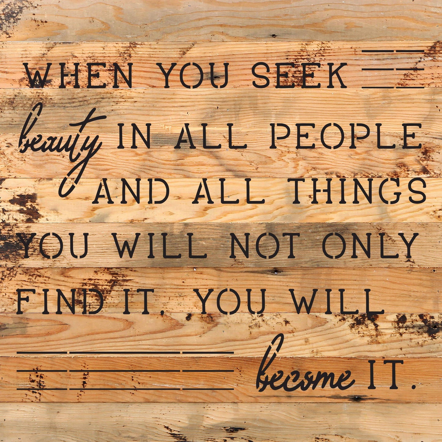 When you seek beauty in all people... 10X10 Wall Sign: WR - White Reclaimed with Black Print
