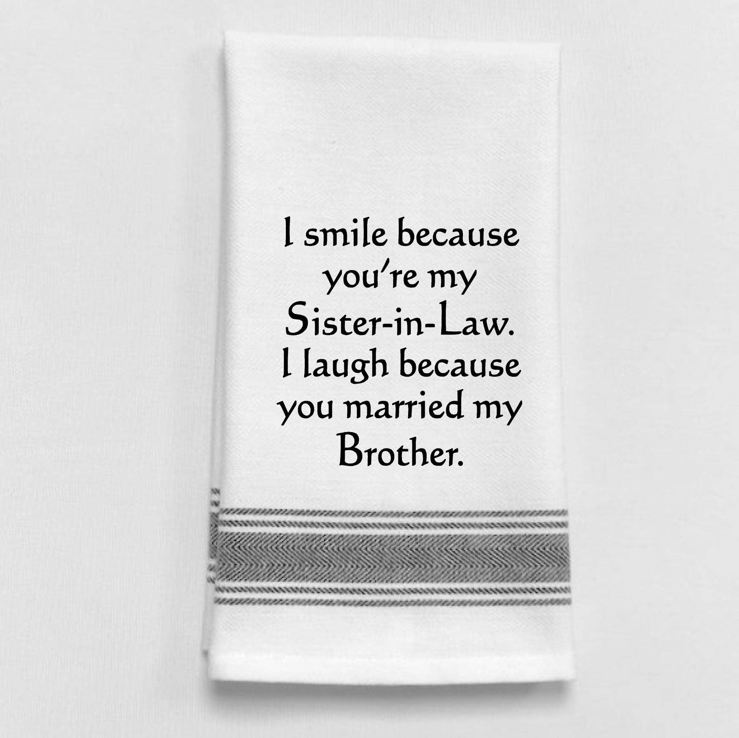 Wild Hare Designs - BB-I-306 I smile because you're my sister-in -law...: White - Black Lined Trim