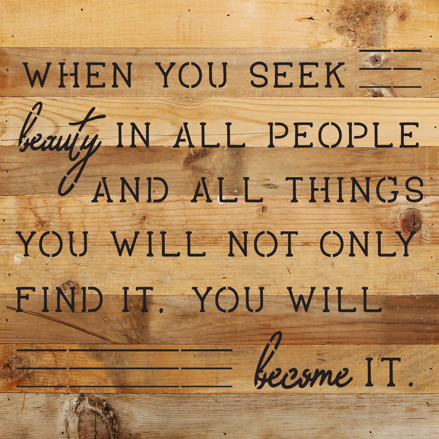 When you seek beauty in all people... 10X10 Wall Sign: WR - White Reclaimed with Black Print