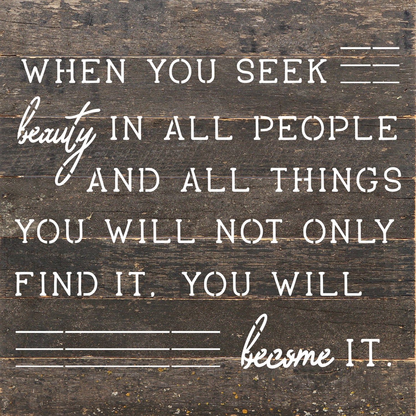 When you seek beauty in all people... 10X10 Wall Sign: WR - White Reclaimed with Black Print
