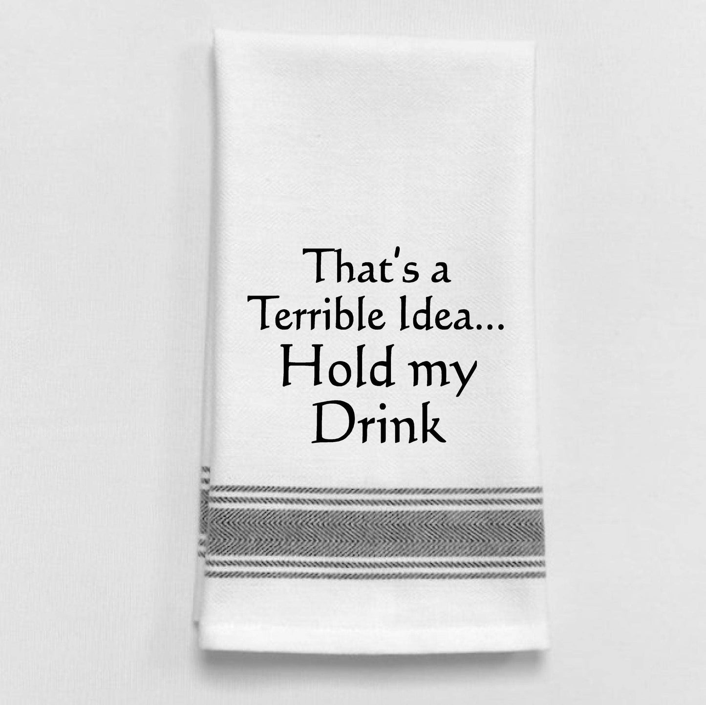 Wild Hare Designs - BB-T-162 That's a terrible idea. Hold my drink.