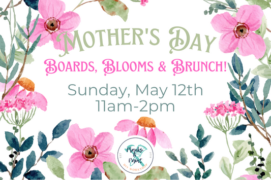 Mother's Day Boards, Blooms & Brunch - Sun, May 12th @ 11am