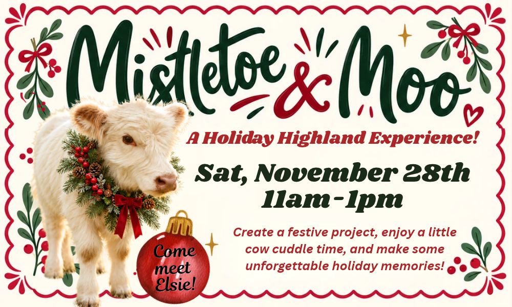 Mistletoe & Moo - Saturday, November 28th from 11am-1pm
