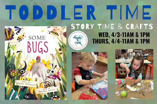 TODDLER TIME: SOME BUGS - 4.3.24 & 4.4.24