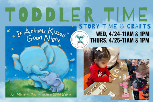 TODDLER TIME: IF ANIMALS KISSED GOODNIGHT - 4.24.24 & 4.25.24