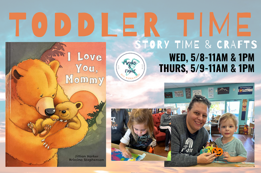 TODDLER TIME: I LOVE YOU MOMMY - 5.8.24 & 5.9.24