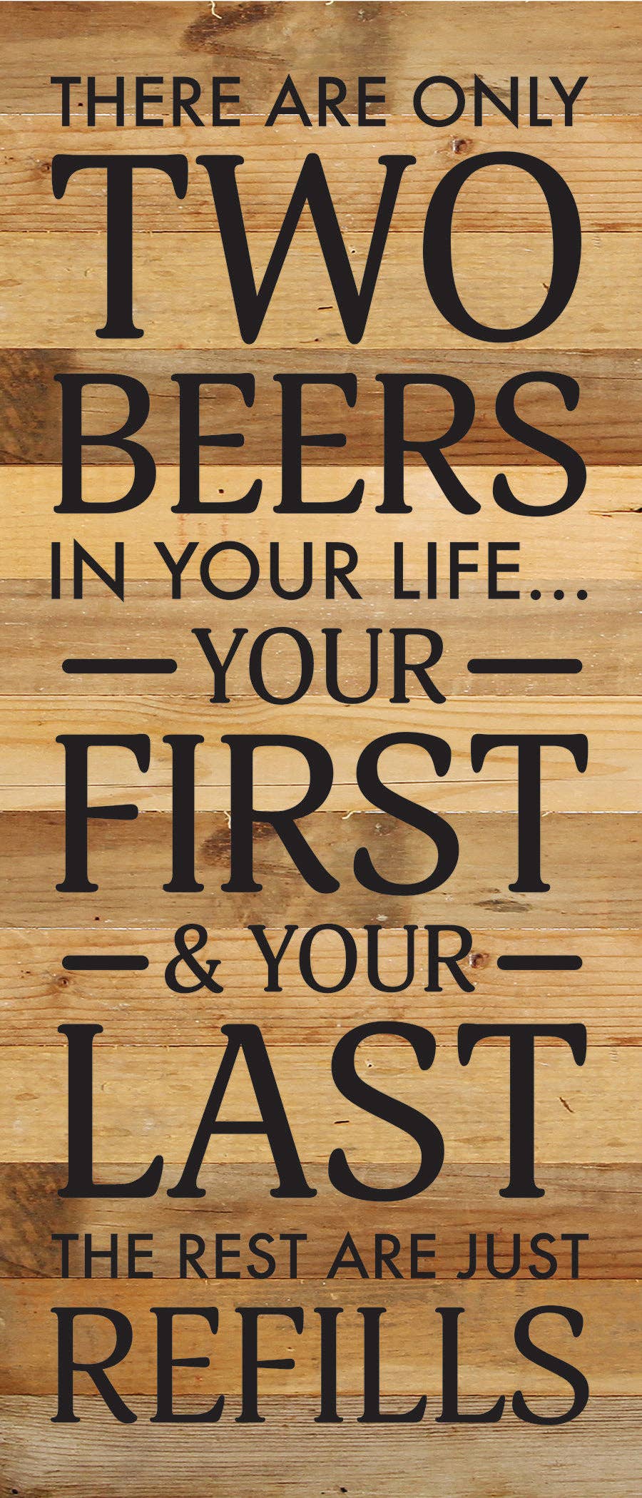 There are only two beers in your life... 6x14 Wood Sign: ES - Espresso Brown with Cream Print