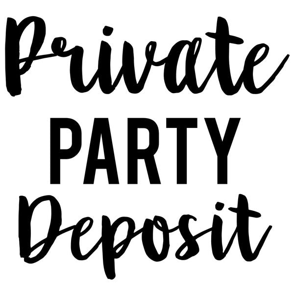 Private Party Deposit
