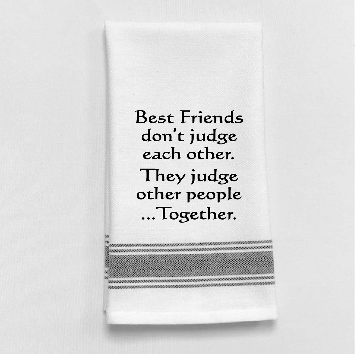 "Best Friends don't just..." White Kitchen Towel