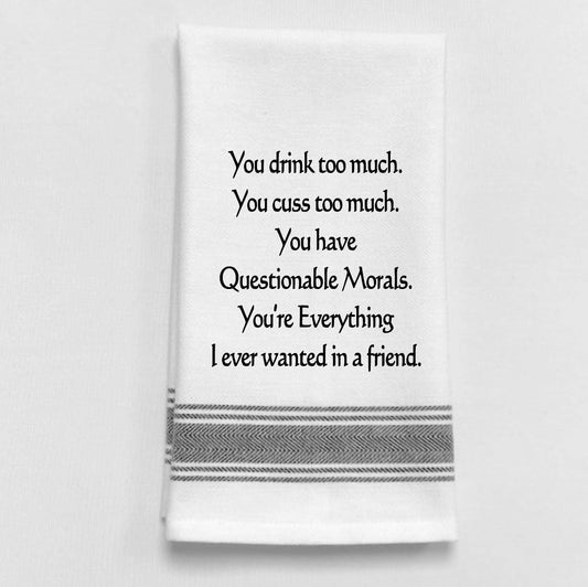 You drink too much. You cuss too much...White Kitchen Towel