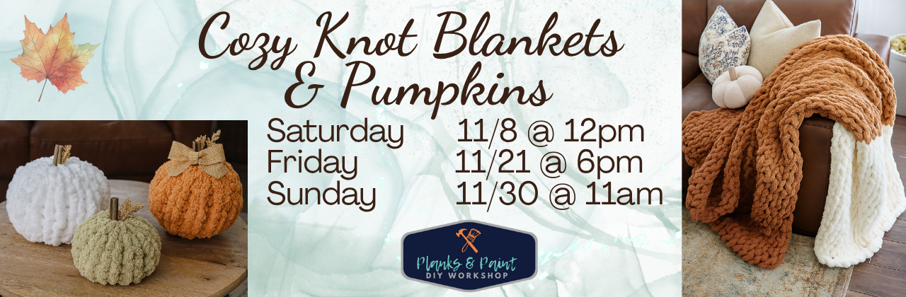 Cozy Knot Blanket & Pumpkin Workshop
