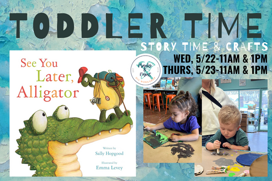 TODDLER TIME: SEE YOU LATER ALLIGATOR - 5.22.24 & 5.23.24