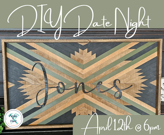 DIY DATE NIGHT WORKSHOP - APRIL 12TH @ 6PM