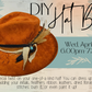 DIY Hat Bar Experience - 4/10/24 @ 6pm