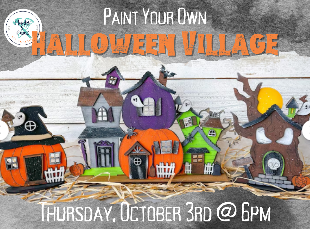 10.3.24 Wednesday @ 6:00PM - Paint Your Own Halloween Village