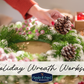 Holiday Wreaths Workshop