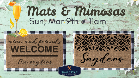 MATS & MIMOSAS DOORMAT WORKSHOP - SUNDAY 3/9/25 @ 11AM