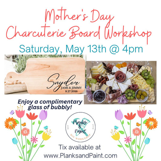 Mother's Day Charcuterie Board Workshop - Saturday 5/13 @ 4pm
