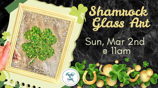 Shamrock Glass Art - 3/2/25 @ 11am