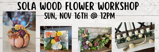 Sola Wood Flower Workshop