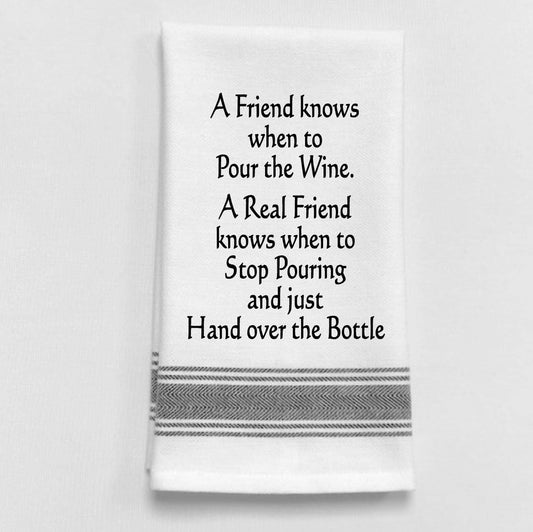 A friend knows when to pour the wine. A real...