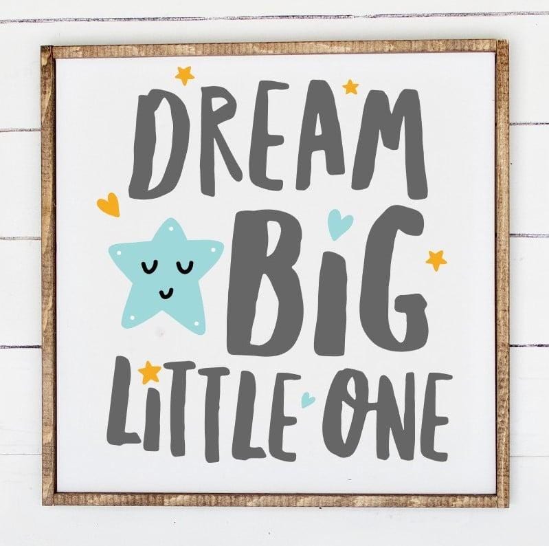 Dream Big Little One – Planks and Paint DIY Workshop & Boutique