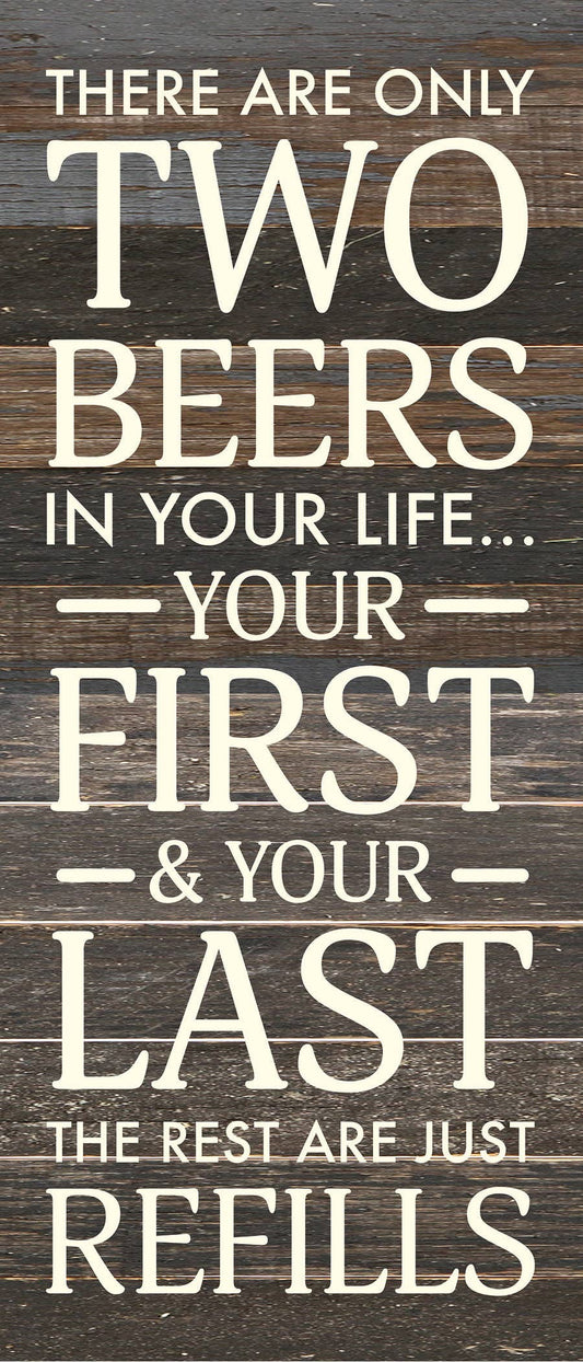 There are only two beers in your life... 6x14 Wood Sign: ES - Espresso Brown with Cream Print