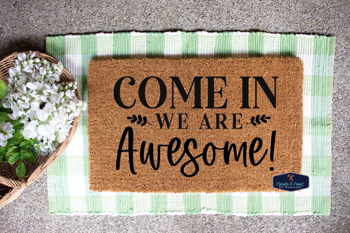 Come In ~ We are Awesome! Door Mat