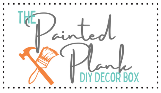 The Painted Plank DIY Decor Box - February Box
